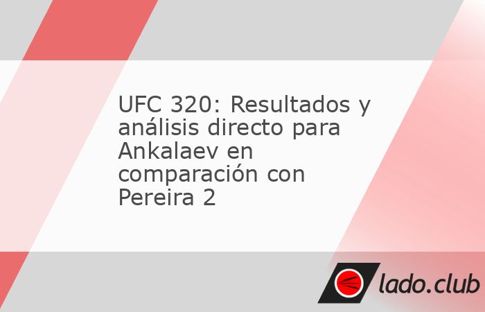 Ex campeón de dos series de UFC Alex Pereira Parece recuperar el campeonato pesado Magomed Ankalaev En el evento principal en UFC 320 en Las Vegas el sábado por la noche.Ankalaev, quien derrotó a P