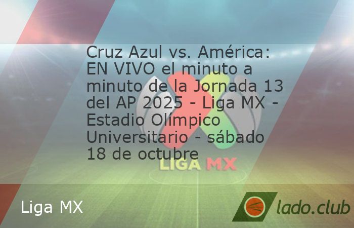 MARCADOR: CRUZ AZUL 0 - 0 CLUB AMÉRICA 00 - Patada inicial---9:15 PM (CDMX) - Hora pactada para el inicio el juego.---AVISO CRUZ AZUL: Kevin Mier y Willer Ditta se quedan en la banca.ONCE INICIAL DEL