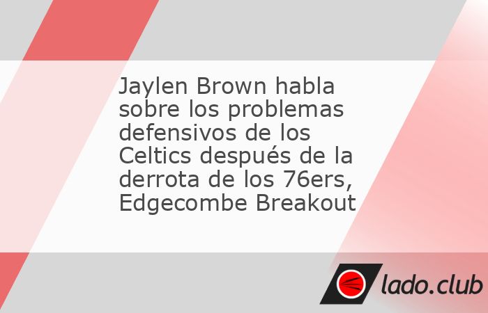 Parecía que los Boston Celtics estaban al borde de una victoria en la apertura de la temporada cuando tomaron una ventaja de 11 puntos en el último cuarto del partido del miércoles contra los Phila