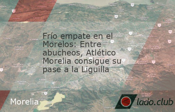 Los Canarios y la Jaiba Brava sumaron un punto y aseguraron su lugar en la siguiente fase. La entrada Frío empate en el Morelos: Entre abucheos, Atlético Morelia consigue su pase a la Liguilla se pu