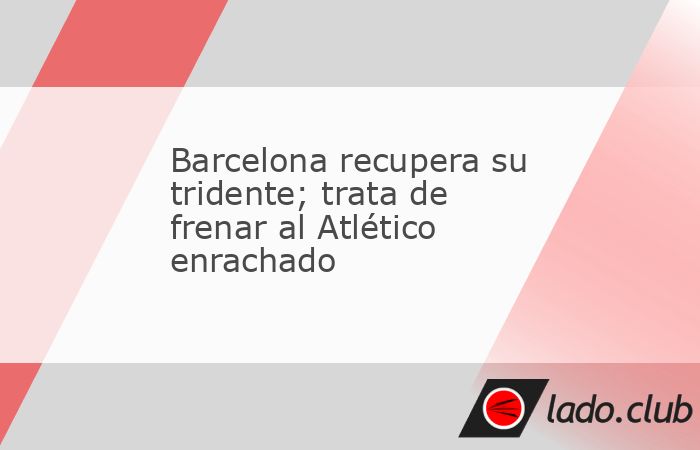 Con el tridente ofensivo formado por Lamine Yamal, Raphinha y Robert Lewandowski que le llevó al título liguero la pasada temporada el Barcelona recibirá el martes a un enrachado Atlético de Madri