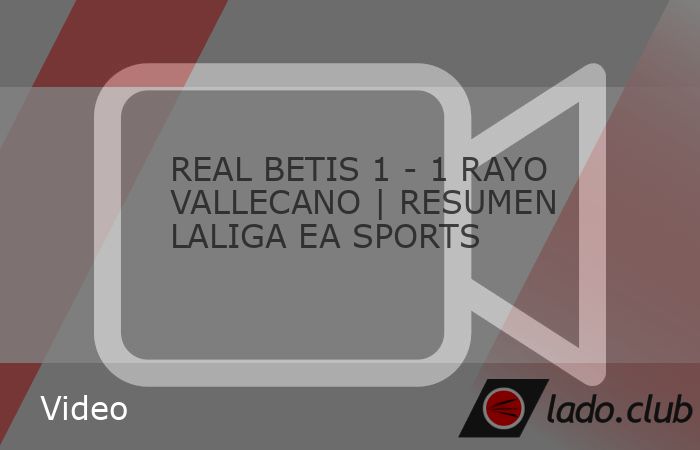 REAL BETIS 1 - 1 RAYO VALLECANO | RESUMEN LALIGA EA SPORTS - Club.lado ...