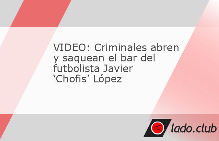 Javier ‘Chofis’ López, exfutbolista del Pachuca y Chivas, difundió en redes sociales imágenes del robo a su bar ubicado en la capital hidalguense; ofreció recompensa por información de los re