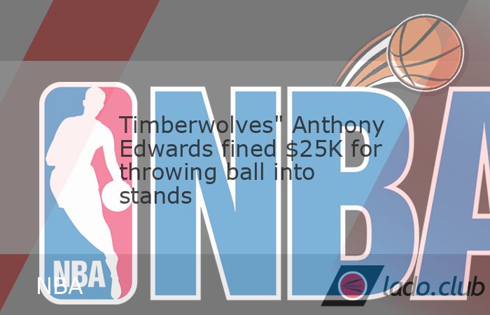  Minnesota Timberwolves guard Anthony Edwards was fined $25,000 by the NBA on Thursday for throwing the game ball "with force" into the stands during T 