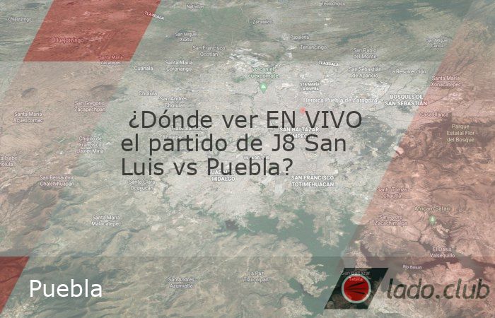 ¿Dónde ver EN VIVO el partido de J8 San Luis vs Puebla? - Club.lado.mx ...