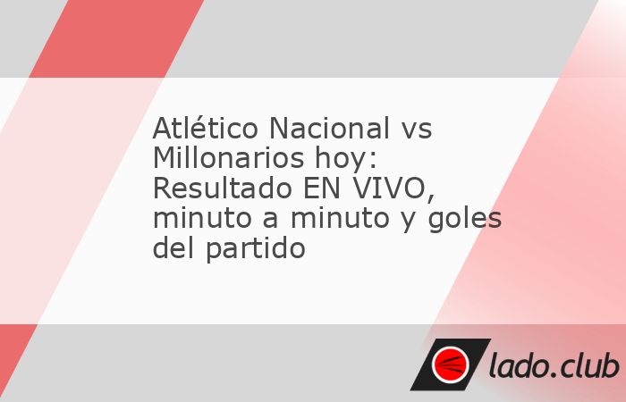 El fútbol colombiano se paraliza este miércoles 4 de marzo con una edición continental del Superclásico. Atlético Nacional y Millonarios se enfrentan en el Estadio Atanasio Girardot por la Fase I