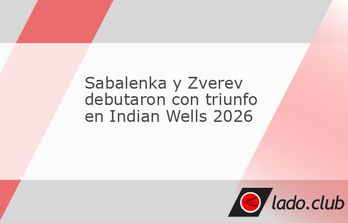 La bielorrusa Aryna Sabalenka arrancó este viernes con triunfo una nueva andadura en Indian Wells (Estados Unidos), uno de los torneos que más se le resisten, donde el alemán Alexander Zverev tambi