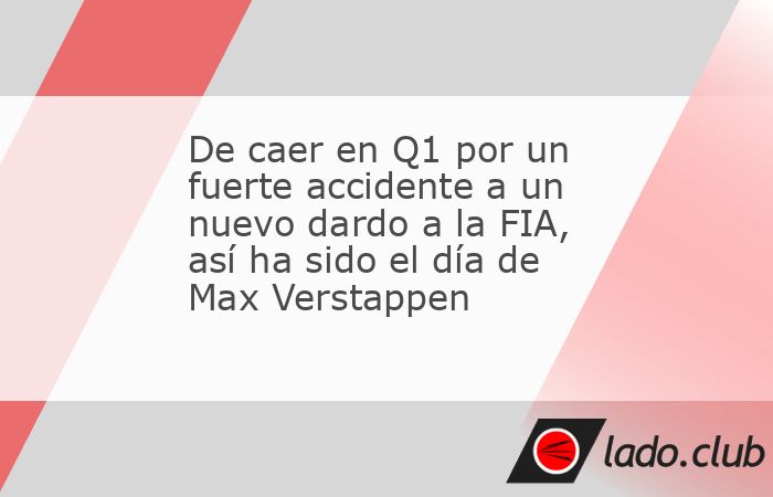 Día complicado para Max Verstappen: accidente, posible lesión en la mano y nuevo tirón de orejas a la FIA Fernando Alonso no se merece este bochorno 