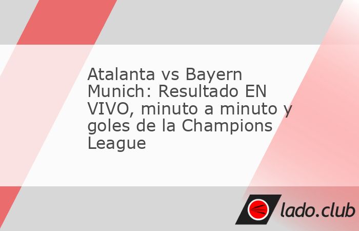 Atalanta vs Bayern Munich chocan en el primer asalto de esta electrizante llave de octavos de final de la Champions League, con el conjunto de Bérgamo decidido a convertir su estadio en una auténtic