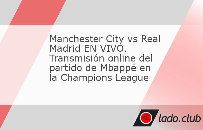 El Manchester City busca remontar en el Etihad Stadium al Madrid en la vuelta de los Octavos de Final de la UCL: Sigue el minuto a minuto, goles y las acciones del encuentro