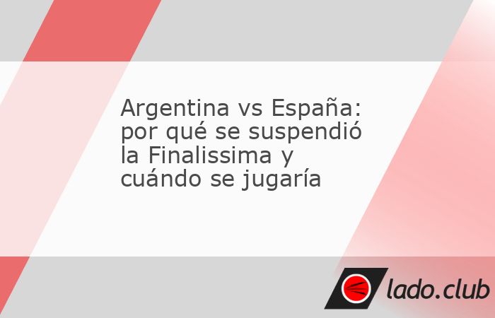 La esperada Finalissima entre Argentina vs España, que enfrenta al campeón de América con el campeón de Europa, finalmente no se jugará en esta fecha FIFA de marzo. El partido estaba llamado a se