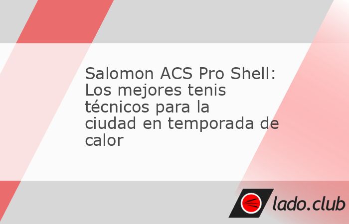 Salomon ACS Pro Shell: Los mejores tenis técnicos para la ciudad en ...