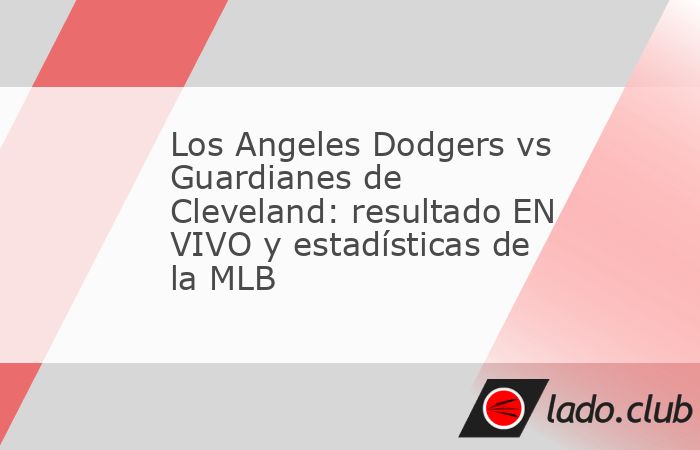 Los Angeles Dodgers vs Guardianes de Cleveland se enfrentan en un choque electrizante de la temporada regular de la MLB, donde la potencia del bateo se mide ante la precisión desde la lomita. Este du