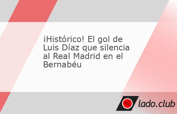 ¡Histórico! Luis Díaz silencia el Santiago Bernabéu con un golazo ante el Real Madrid por la Champions League. El colombiano aprovechó una asistencia de Serge Gnabry al minuto 41 para adelantar a