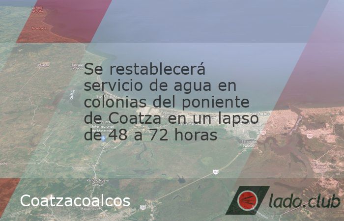 Se restablecerá servicio de agua en colonias del poniente de Coatza en ...