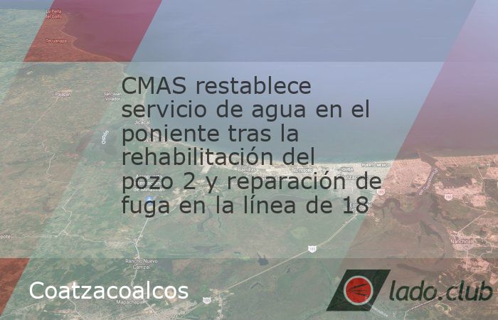 CMAS restablece servicio de agua en el poniente tras la rehabilitación ...