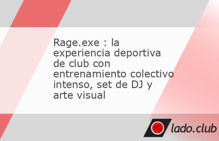 Rage.exe : la experiencia deportiva de club con entrenamiento colectivo ...