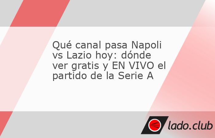 Napoli vs Lazio es uno de los duelos más atractivos de la fecha 33 en la Serie A, donde el cuadro partenopeo buscará dar un paso definitivo hacia la próxima Champions League tras haber dejado escap