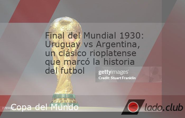 La primera Copa del Mundo de la FIFA se definió en un juegazo que ya para esa época presentaba una enorme rivalidad