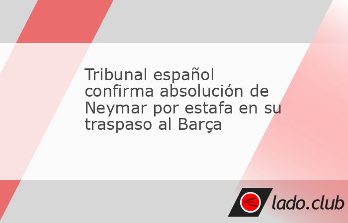 Madrid.&nbsp;El Tribunal Supremo español confirmó la absolución del delantero brasileño Neymar y del resto de procesados por las supuestas irregularidades en su fichaje por el FC Barcelona en 2013