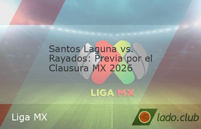 Santos Laguna y Rayados de Monterrey se enfrentan en el Estadio Corona para cerrar su participación en el Torneo Clausura 2026. Este duelo de la Fecha 17 presenta un panorama inusual para ambas insti