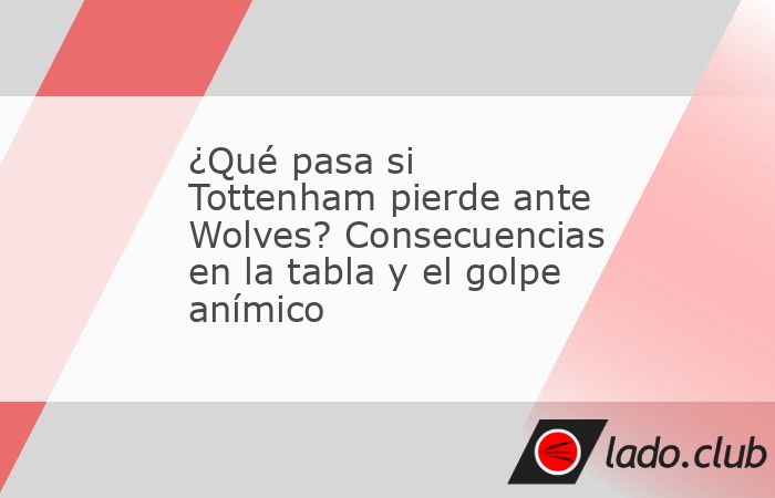 Tottenham se juega mucho más que tres puntos en su visita a Wolves por la fecha 34 de la Premier League. En un tramo decisivo del campeonato, los Spurs llegan con la obligación de ganar para mantene