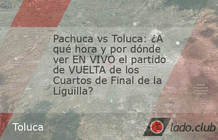 Pachuca vs Toluca: ¿A qué hora y por dónde ver EN VIVO el partido de ...