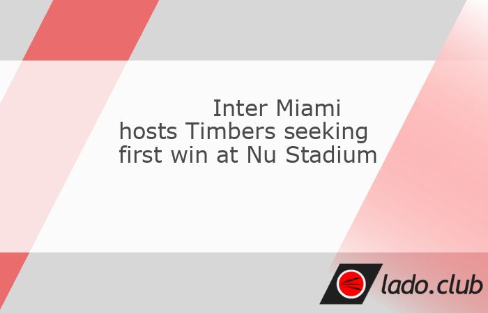  Lionel Messi and Inter Miami will try again to win their first match in their new stadium when they welcome the Portland Timbers, coached by former He 