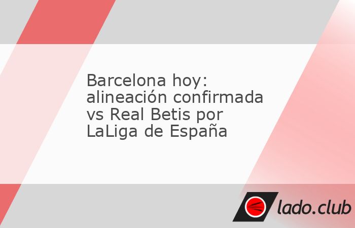 El FC Barcelona salta al césped del Spotify Camp Nou para afrontar la penúltima jornada de la temporada regular en España. El conjunto dirigido por Hansi Flick recibe al Real Betis en un duelo clav