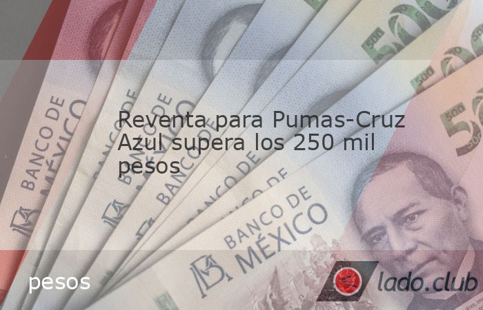 Los aficionados al futbol en México enfrentan una nueva nube inflacionaria. Asistir a la final entre Pumas y Cruz Azul puede costar casi el equivalente al enganche de un coche nuevo o la renta de un