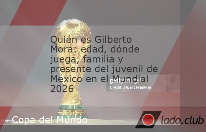 Gilberto Mora es la gran promesa de México y es el jugador más joven en disputar esta Copa del Mundo 2026. A sus 17 años, Gilberto Mora llega al Mundial 2026 como el jugador más joven del torneo y