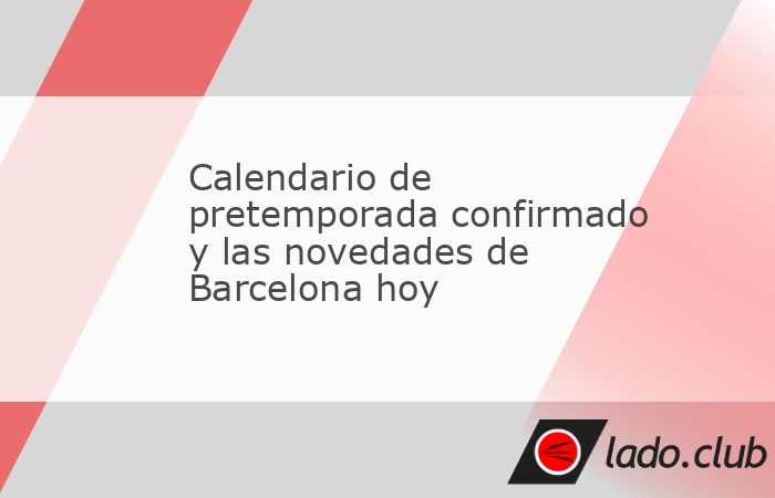 El Fútbol Club Barcelona ha hecho oficial el inicio de su planificación para la próxima campaña con la confirmación de su primer compromiso de preparación. El conjunto catalán iniciará sus tra