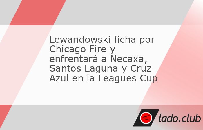 El experimentado delantero polaco jugará en la MLS tras la finalización de su contrato en Barcelona. Ya es un hecho: Robert Lewandowski es nuevo refuerzo de Chicago Fire. El atacante polaco finaliz�