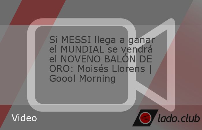 Si Lionel Messi llega a ganar el Mundial se vendrá el noveno Balón de Oro, según Moisés Llorens. En Goool Morning y junto con Miguel Simon, Andrés Lacouture y Sarah Castro analiza lo que dejó la