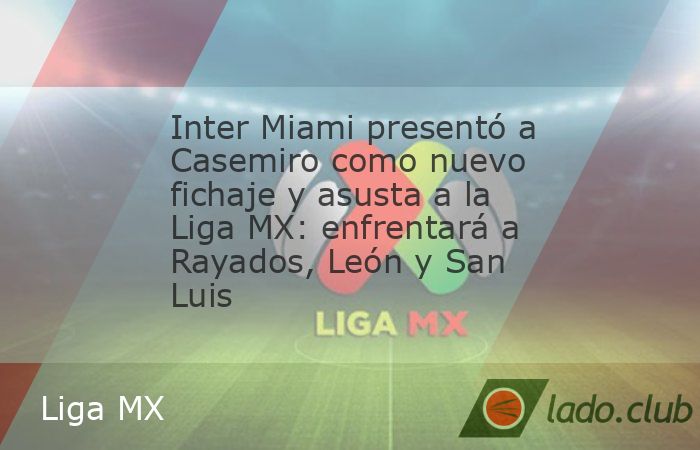 El brasileño llegó con la ficha en su poder tras su paso por el Manchester United y está listo para un nuevo desafío en América. El Inter Miami concretó una importante incorporación en el merca