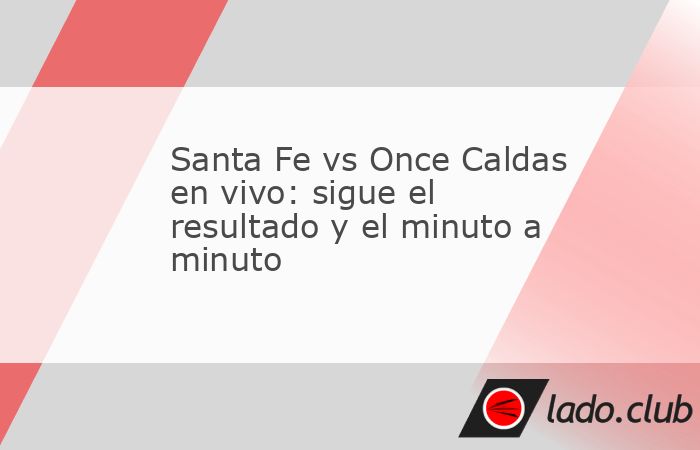 Independiente Santa Fe recibe a Once Caldas en una nueva jornada del Torneo Clausura de la Liga BetPlay 2026. Sigue el resultado en vivo, el marcador en directo y cada incidencia del encuentro program