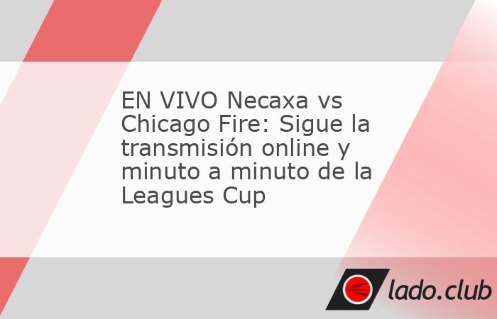 La Liga MX se encuentra abajo en el conteo general de esta Leagues Cup 2026 y hoy buscarán revertirlo. Necaxa enfrenta al Chicago Fire de Robert Lewandowski en un partido que promete emociones. Aquí