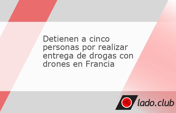 Autoridades de Francia anunciaron la detención de al menos cinco personas por presuntamente participar en una organización dedicada a introducir drogas mediante drones a una prisión ubicada en Vill