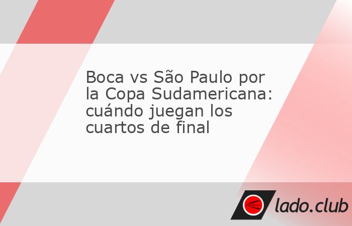 Boca vs São Paulo por la Copa Sudamericana será uno de los grandes cruces de los cuartos de final del torneo continental. El Xeneize llega a esta instancia después de superar con enorme autoridad a