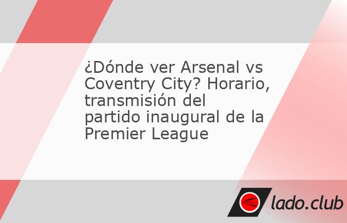 La Premier League está lista para arrancar una nueva temporada llena de emociones