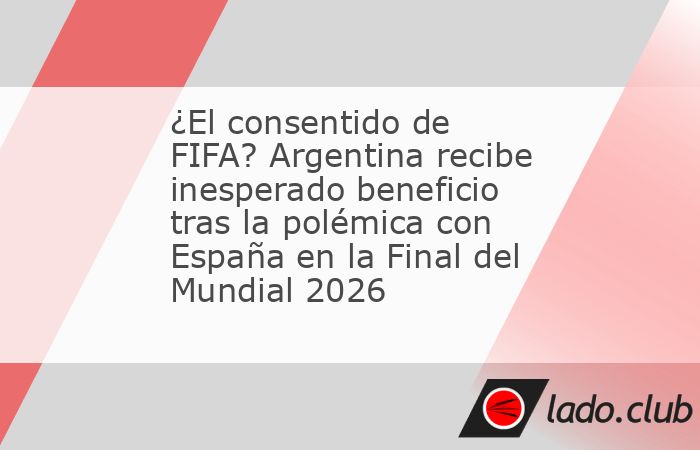 La polémica entre Argentina y España en la Final del Mundial 2026 todavía tiene consecuencias, pero una decisión de FIFA acaba de cambiar el escenario para la Albiceleste