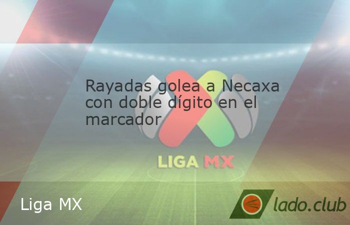 El conjunto de Monterrey consiguió su mayor goleada en la historia de la Liga MX Femenil tras aplastar a Necaxa en la jornada ocho del Apertura 2026
