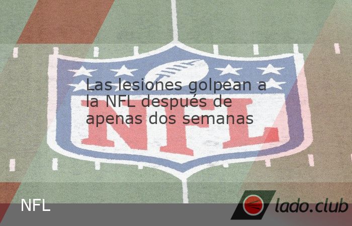 La NFL acumula numerosas lesiones tras dos semanas, con quarterbacks y estrellas ofensivas entre los principales afectados.