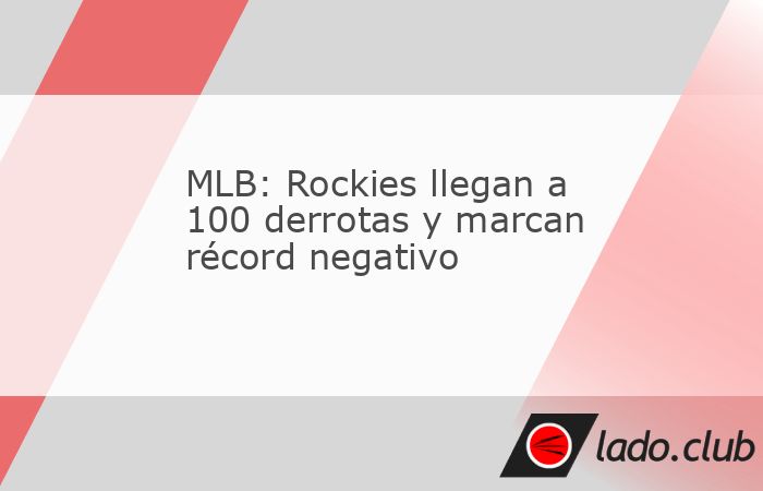 Los Colorado se convierte en el único equipo no reciente de expansión en la historia de la MLB con cuatro campañas consecutivas de 100 o más derrotas