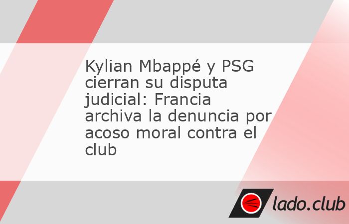 Ciudad de México.- La disputa judicial entre Kylian Mbappé y el Paris Saint-Germain quedó oficialmente cerrada. Las autoridades francesas archivaron de manera definitiva la investigación por acoso
