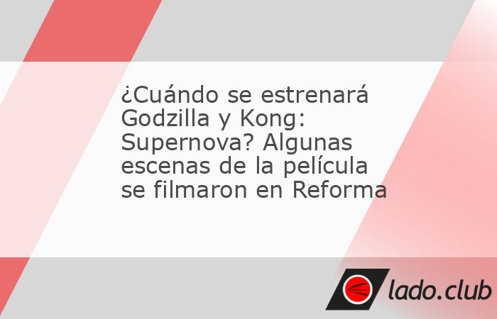 ¿Cuándo se estrenará Godzilla y Kong: Supernova? Algunas escenas de la ...