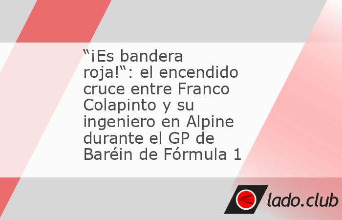 Franco Colapinto protagonizó un acalorado cruce por radio con su ingeniero Stuart Barlow durante la bandera roja que interrumpió el primer intento de largada del Gran Premio de Baréin de Fórmula 1