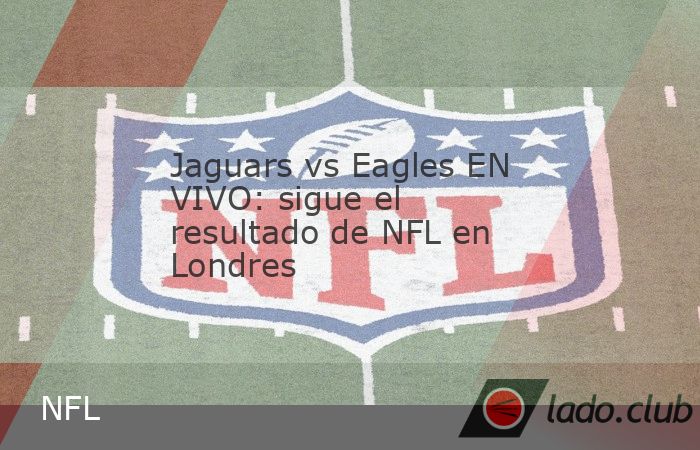 Jacksonville Jaguars y Philadelphia Eagles se enfrentan este domingo 11 de octubre por la Semana 5 de la NFL, en un partido que se juega en Londres, en el Tottenham Hotspur Stadium. El kickoff está p