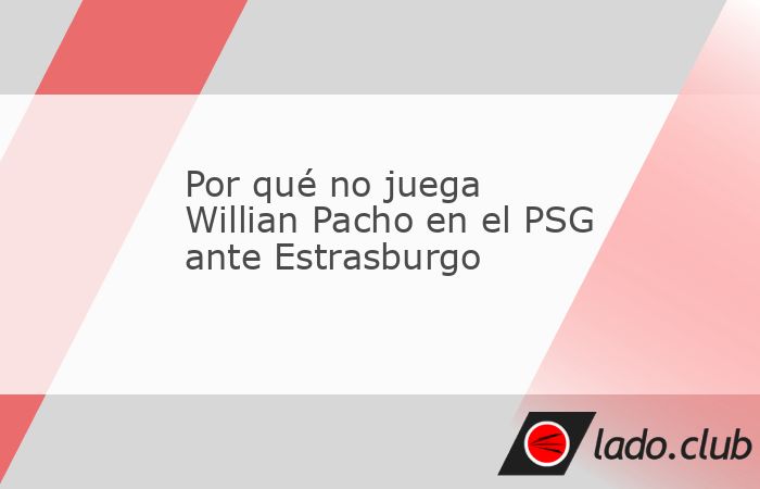 Willian Pacho no es titular en el PSG que enfrenta hoy al Estrasburgo por la Ligue 1. El defensor ecuatoriano quedó entre los suplentes por decisión técnica de Luis Enrique, que prefirió darle des