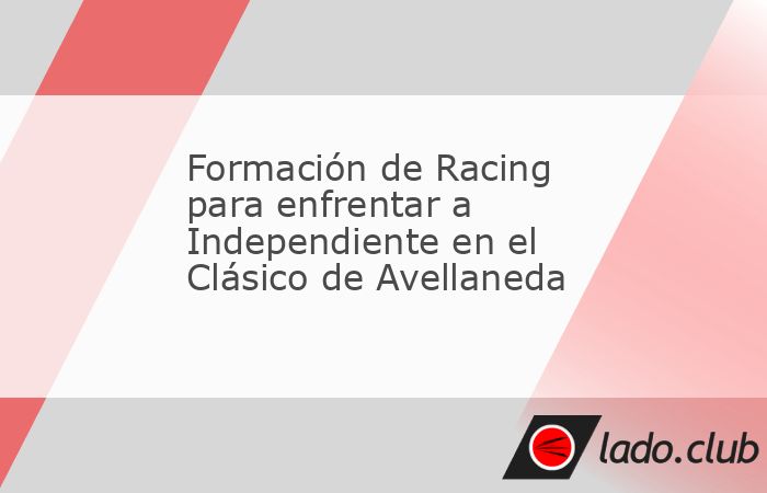 Racing Club confirmó su alineación para recibir a Independiente en el Estadio Presidente Perón este domingo 18 de octubre de 2026. La Academia buscará quedarse con el triunfo ante su gente en un d